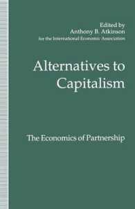 Alternatives to Capitalism : The Economics of Partnership: Proceedings of a Conference Held in Honour of James Meade by the International Economic Ass