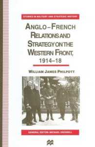 Anglo-french Relations and Strategy on the Western Front, 191418 (Studies in Military and Strategic History)