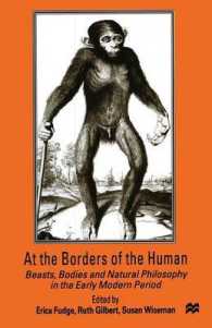 At the Borders of the Human : Beasts, Bodies and Natural Philosophy in the Early Modern Period