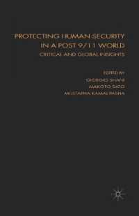 Protecting Human Security in a Post 9/11 World : Critical and Global Insights