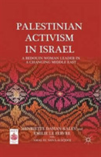 Palestinian Activism in Israel : A Bedouin Woman Leader in a Changing Middle East (Middle East Today)