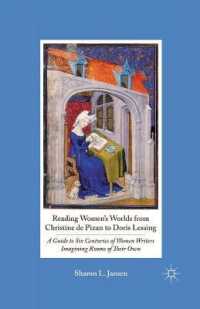 Reading Women's Worlds from Christine de Pizan to Doris Lessing : A Guide to Six Centuries of Women Writers Imagining Rooms of Their Own