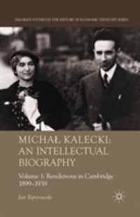 Michał Kalecki: an Intellectual Biography : Volume I Rendezvous in Cambridge 1899-1939 (Palgrave Studies in the History of Economic Thought)