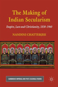 The Making of Indian Secularism : Empire, Law and Christianity, 1830-1960 (Cambridge Imperial and Post-colonial Studies)