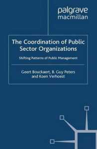 The Coordination of Public Sector Organizations : Shifting Patterns of Public Management (Public Sector Organizations)
