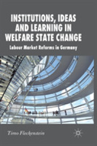 Institutions, Ideas and Learning in Welfare State Change : Labour Market Reforms in Germany (New Perspectives in German Political Studies)