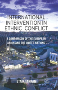 International Intervention in Ethnic Conflict : A Comparison of the European Union and the United Nations