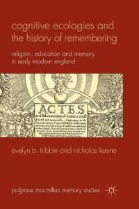 Cognitive Ecologies and the History of Remembering : Religion, Education and Memory in Early Modern England (Palgrave Macmillan Memory Studies)