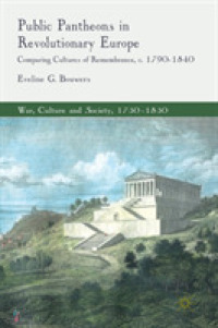 Public Pantheons in Revolutionary Europe : Comparing Cultures of Remembrance, c. 1790-1840 (War, Culture and Society, 1750 –1850)