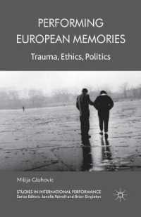 Performing European Memories : Trauma, Ethics, Politics (Studies in International Performance)