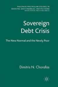 Sovereign Debt Crisis : The New Normal and the Newly Poor (Palgrave Macmillan Studies in Banking and Financial Institutions)