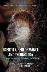Identity, Performance and Technology : Practices of Empowerment, Embodiment and Technicity (Palgrave Studies in Performance and Technology)