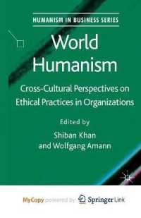 World Humanism : Cross-cultural Perspectives on Ethical Practices in Organizations (Humanism in Business Series)