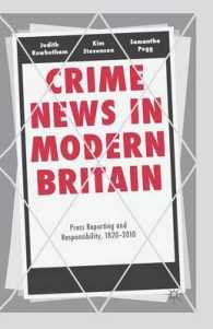 Crime News in Modern Britain : Press Reporting and Responsibility, 1820-2010