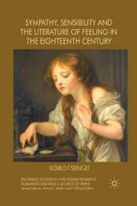 １８世紀における共感、感受性と感情の文学<br>Sympathy, Sensibility and the Literature of Feeling in the Eighteenth Century (Palgrave Studies in the Enlightenment, Romanticism and Cultures of Print)