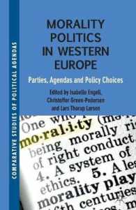 Morality Politics in Western Europe : Parties, Agendas and Policy Choices (Comparative Studies of Political Agendas)