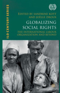 Globalizing Social Rights : The International Labour Organization and Beyond (International Labour Organization (Ilo) Century Series)