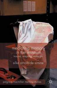 Mediating Memory in the Museum : Trauma, Empathy, Nostalgia (Palgrave Macmillan Memory Studies)