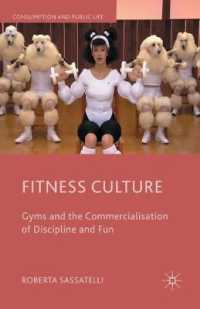 Fitness Culture : Gyms and the Commercialisation of Discipline and Fun (Consumption and Public Life)