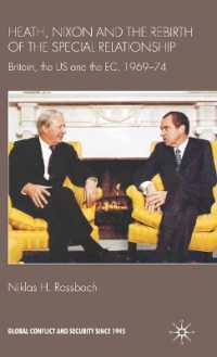 Heath, Nixon and the Rebirth of the Special Relationship : Britain, the US and the EC, 1969-74 (Global Conflict and Security since 1945)
