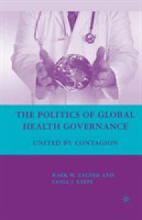 The Politics of Global Health Governance : United by Contagion