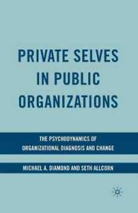 Private Selves in Public Organizations : The Psychodynamics of Organizational Diagnosis and Change