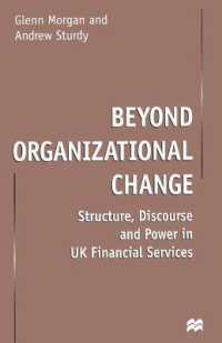 Beyond Organizational Change : Structure, Discourse and Power in UK Financial Services