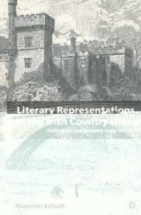 Literary Representations of the Irish Country House : Civilisation and Savagery under the Union