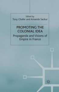 Promoting the Colonial Idea : Propaganda and Visions of Empire in France