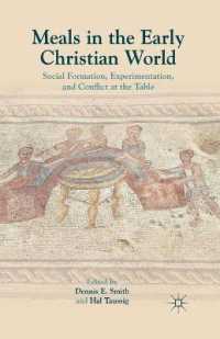 Meals in the Early Christian World : Social Formation, Experimentation, and Conflict at the Table