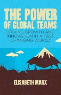 The Power of Global Teams : Driving Growth and Innovation in a Fast Changing World
