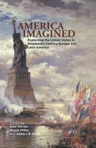 America Imagined : Explaining the United States in Nineteenth-Century Europe and Latin America