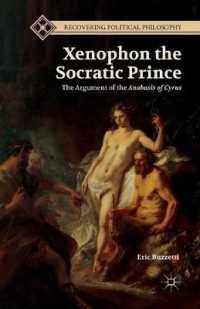 Xenophon the Socratic Prince : The Argument of the Anabasis of Cyrus (Recovering Political Philosophy)