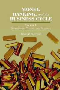 Money, Banking, and the Business Cycle : Volume I: Integrating Theory and Practice