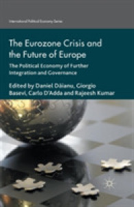 The Eurozone Crisis and the Future of Europe : The Political Economy of Further Integration and Governance (International Political Economy Series)