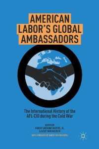 American Labor's Global Ambassadors : The International History of the AFL-CIO during the Cold War