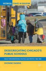 Desegregating Chicago's Public Schools : Policy Implementation, Politics, and Protest, 1965-1985 (Historical Studies in Education)