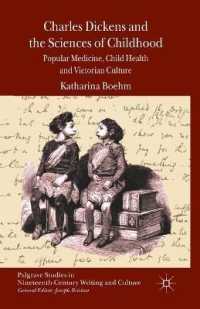 Charles Dickens and the Sciences of Childhood : Popular Medicine, Child Health and Victorian Culture (Palgrave Studies in Nineteenth-century Writing a