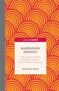 Barbarian Memory : The Legacy of Early Medieval History in Early Modern Literature
