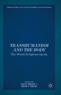 Transhumanism and the Body : The World Religions Speak (Palgrave Studies in the Future of Humanity and its Successors)