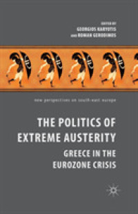 The Politics of Extreme Austerity : Greece in the Eurozone Crisis (New Perspectives on South-east Europe)