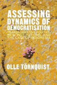 Assessing Dynamics of Democratisation : Transformative Politics, New Institutions, and the Case of Indonesia