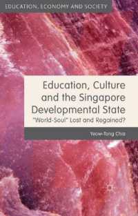 Education, Culture and the Singapore Developmental State : World-Soul Lost and Regained? (Education, Economy and Society)