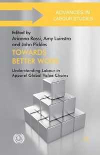 Towards Better Work : Understanding Labour in Apparel Global Value Chains (Advances in Labour Studies)