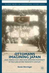 Ottomans Imagining Japan : East, Middle East, and Non-Western Modernity at the Turn of the Twentieth Century (Palgrave Macmillan Transnational History Series)