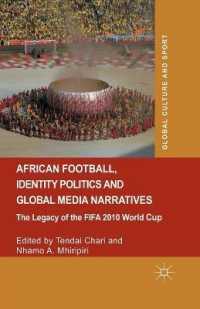 African Football, Identity Politics and Global Media Narratives : The Legacy of the FIFA 2010 World Cup (Global Culture and Sport Series)