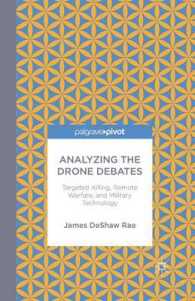 Analyzing the Drone Debates : Targeted Killings, Remote Warfare, and Military Technology