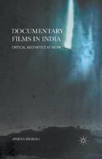 Documentary Films in India : Critical Aesthetics at Work