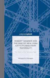 Robert Wagner and the Rise of New York City's Plebiscitary Mayoralty : The Tamer of the Tammany Tiger