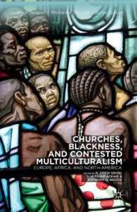 Churches, Blackness, and Contested Multiculturalism : Europe, Africa, and North America (Black Religion/womanist Thought/social Justice)